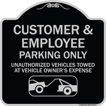 Signmission Parking Restriction Customer and Employee Parking Only Unauthorized Vehicles Towed at, BS-1818-23373 A-DES-BS-1818-23373